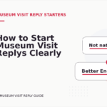 How to Start Museum Visit Replys Clearly