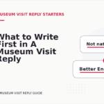 What to Write First in A Museum Visit Reply