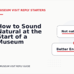 How to Sound Natural at the Start of a Museum Visit Reply
