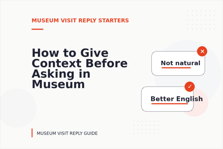 How to Give Context Before Asking in Museum Visit Reply English How to Give Context Before Asking in Museum Visit Reply English