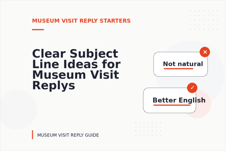 Clear Subject Line Ideas for Museum Visit Replys Clear Subject Line Ideas for Museum Visit Replys