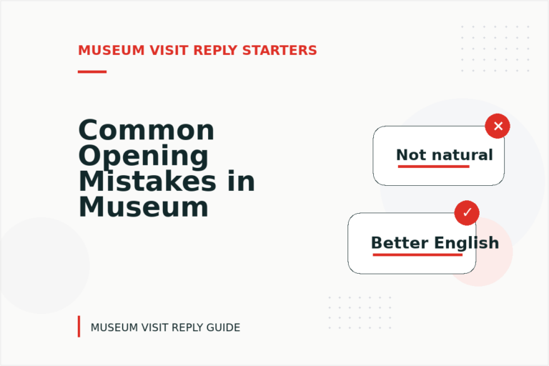 Common Opening Mistakes in Museum Visit Replys