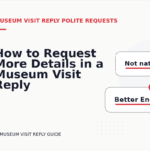 How to Request More Details in a Museum Visit Reply