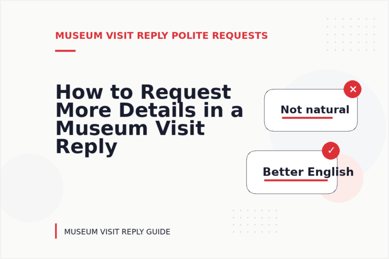 How to Request More Details in a Museum Visit Reply How to Request More Details in a Museum Visit Reply