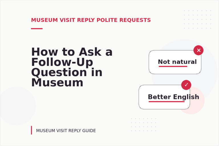 How to Ask a Follow-Up Question in Museum Visit Reply English How to Ask a Follow-Up Question in Museum Visit Reply English